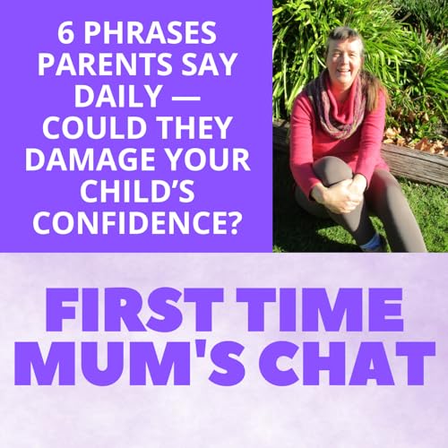 6 Phrases Parents Say Daily &mdash; Could They Damage Your Child&rsquo;s Confidence?