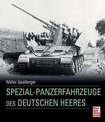 Spezial-Panzerfahrzeuge des deutschen Heeres Spezial-Panzerfahrzeuge des deutschen Heeres