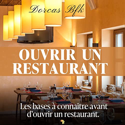 OUVRIR UN RESTAURANT: Les bases à connaitre avant d’ouvrir un restaurant