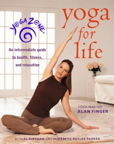 Yoga Zone Yoga for Life: An Intermediate Guide to Health, Fitness, and Relaxation