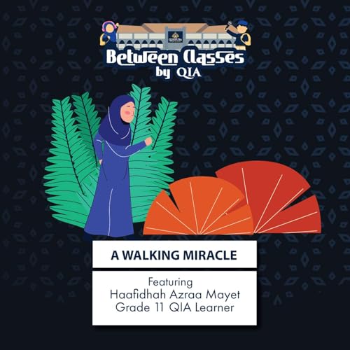 A Walking Miracle featuring Haafidhah Azraa Mayet