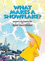 What Makes a Snowflake? 1936744481 Book Cover
