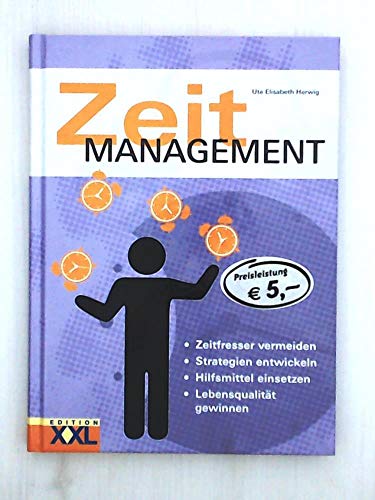 Zeitmanagement: Zeitfresser vermeiden - Strategien entwickeln - Hilfsmittel einsetzen - Lebensqualität gewinnen
