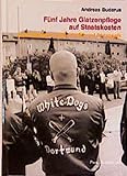 Fünf Jahre "Glatzenpflege auf Staatskosten" - Jugendarbeit zwischen Politik und Pädagogik: Sozialpädagogische Jugendprojekte gegen Rassismus und ... Konzepte, Erfahrungen, Perspektiven
