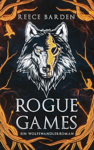 Rogue Games: Ein Wolfswandlerroman (Die Alpha-Spiele, Band 1)