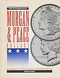 The Comprehensive Catalog and Encyclopedia of Morgan and Peace Dollars
