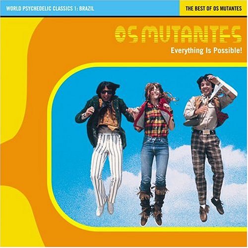 Everything Is Possible: Best of Os Mutantes [Audio CD] Os Mutantes