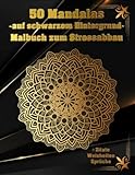  Malbuch Mandalas für Erwachsene - schwarzer Hintergrund und Zitate/Weisheiten: zum Stressabbau  Achtsamkeitsübung  Entspannung und Meditation