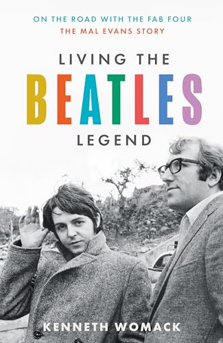 Living the Beatles Legend: On the Road with the FAB Four – the Mal Evans Story Broché – 4 juillet 2024 - Les Beatles, Paul McCartney, John Lennon, RIngo Starr, George Harrison Living the Beatles Legend: On the Road with the FAB Four – the Mal Evans Story Broché – 4 juillet 2024
