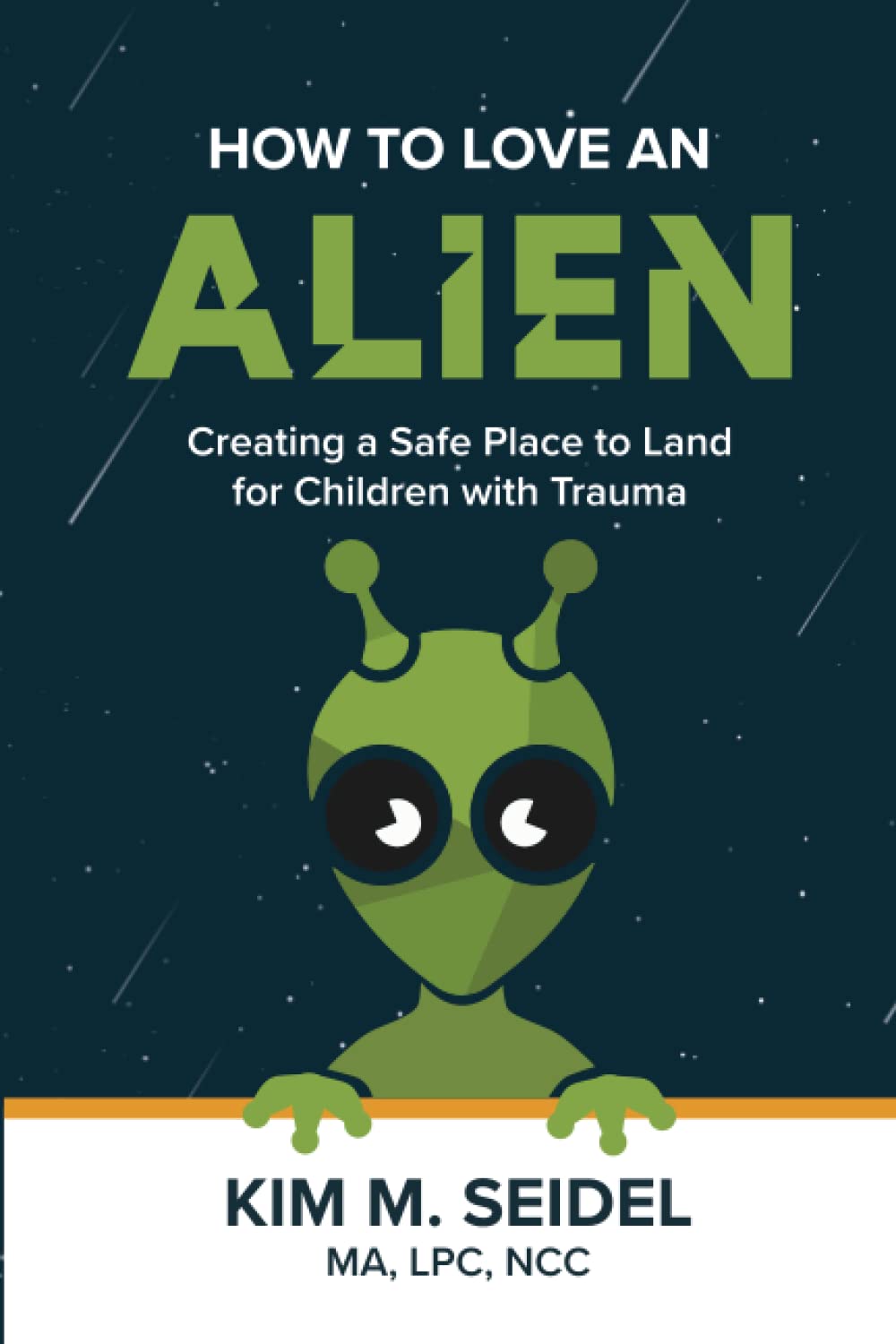 How To Love An Alien: Creating A Safe Place To Land for Children with Trauma