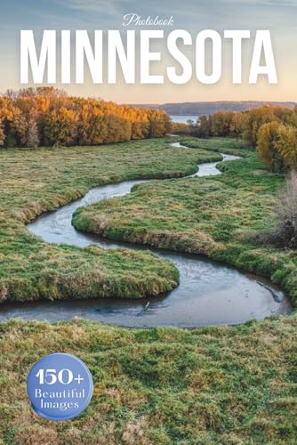 Minnesota Travel Photobook: Iconic Landmarks and Hidden Gems From the North Shore to the Twin Cities (Coffee Table Book Across America)