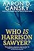 Who Is Harrison Sawyer?