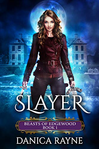 Slayer: A Reverse Harem Paranormal Romance (Beasts of Edgewood, Book 1)