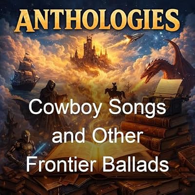 Cowboy Songs and Other Frontier Ballads
