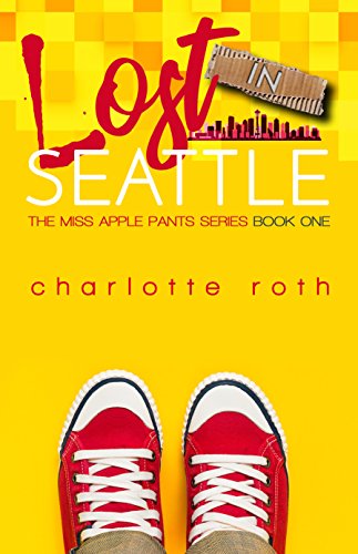 Lost in Seattle (The Miss Apple Pants series Book 1) (English Edition) - Roth, Charlotte