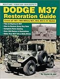  Dodge M37 Restoration Guide: Covers All 1951-1968 Military M37, M42, M43, & B1 Models