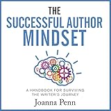The Successful Author Mindset: A Handbook for Surviving the Writer's Journey