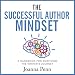 The Successful Author Mindset: A Handbook for Surviving the Writer's Journey