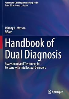 Handbook of Dual Diagnosis: Assessment and Treatment in Persons with Intellectual Disorders (Autism and Child Psychopathology Series)