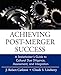 Achieving Post-Merger Success: A Stakeholder's Guide to Cultural Due Diligence, Assessment, and Integration