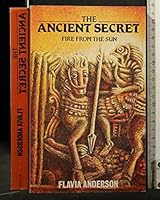 Ancient Secret: Fire from the Sun 090210313X Book Cover
