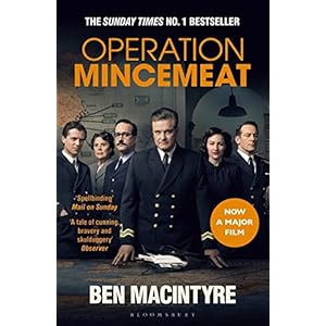 Operation Mincemeat: The True Spy Story that Changed the Course of World War II