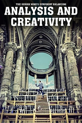 Balancing Analysis and Creativity