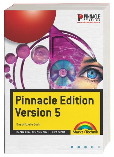 Pinnacle Edition 5 . Das offizielle Handbuch (Digital fotografieren) Pinnacle Edition 5 . Das offizielle Handbuch (Digital fotografieren)
