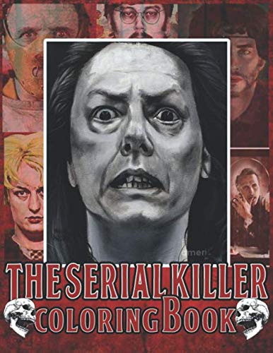 The Serial Killer Coloring Book: An Adult Coloring Book Full Of Serial Murderers
