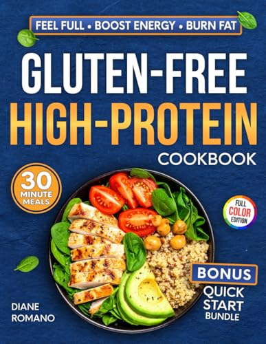 Gluten-Free High-Protein Cookbook: Big Flavor. Celiac-Friendly. Low-Stress — Easy, High-Protein Recipes to Feel Full, Boost Energy, and Burn Fat (Gluten-Free Ideas)