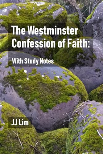 The Westminster Confession of Faith: With Study Notes (The Westminster Standards)