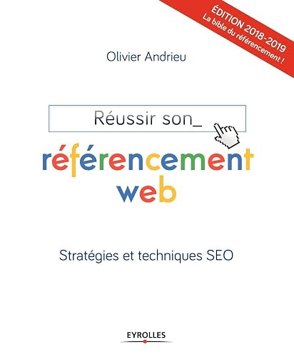 Réussir son référencement web: Stratégies et techniques SEO