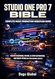  STUDIO ONE PRO 7 BIBLE: COMPLETE MUSIC PRODUCTION WORKFLOW GUIDE: MASTER RECORDING, MIXING, AI STEM SEPARATION, AND DOLBY ATMOS FOR PROFESSIONAL RESULTS
