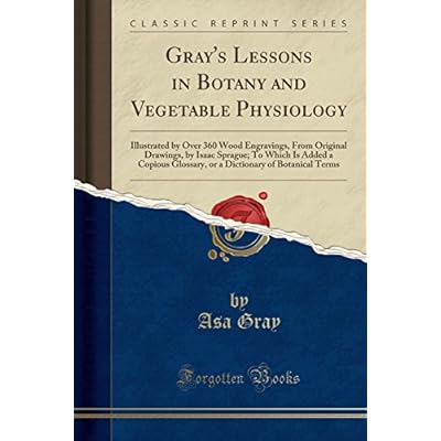 Gray's Lessons in Botany and Vegetable Physiology