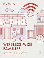 Wireless-Wise Families: what every parent needs to know about wireless technologies 1911344803 Book Cover