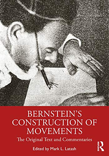 Bernstein's Construction of Movements: The Original Text and Commentaries      1st Edition, Kindle Edition