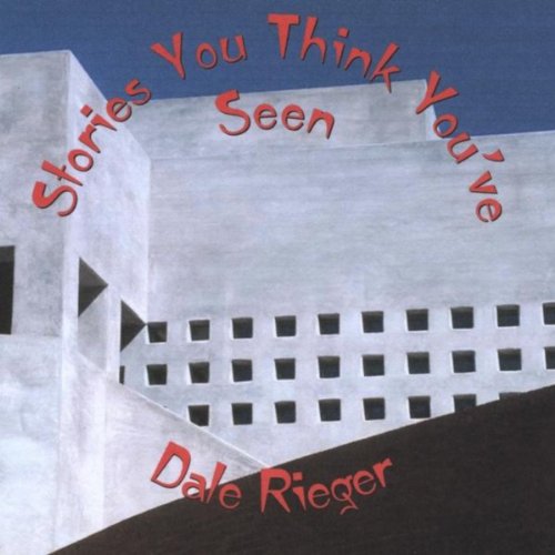 Dale Rieger Amazon.com: Stories You Think You've Seen : Dale Rieger: Digital Music