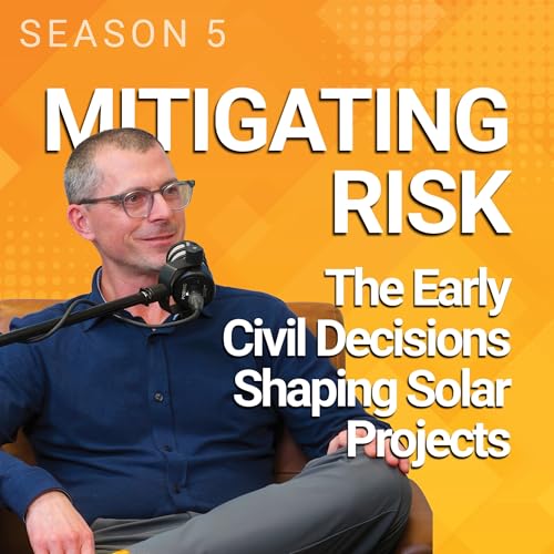 Ep. 63: Mitigating Risks: Early Civil Decisions Shaping Solar Projects Podcast Por  arte de portada
