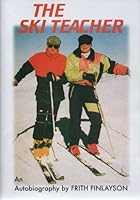 Ski Teacher, The: An Autobiography 1873891288 Book Cover