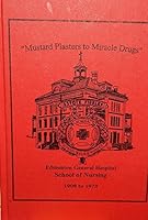Mustard Plasters to Miracle Drugs : A History of the Edmonton General Hospital School of Nursing B007IA1036 Book Cover