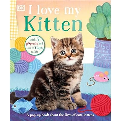 I Love My Kitten: With 5 Pop-Ups and Lots of Flaps to Lift