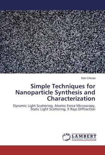 Simple Techniques for Nanoparticle Synthesis and Characterization: Dynamic Light Scattering, Atomic Force Microscopy, Static Light Scattering, X Rays Diffraction