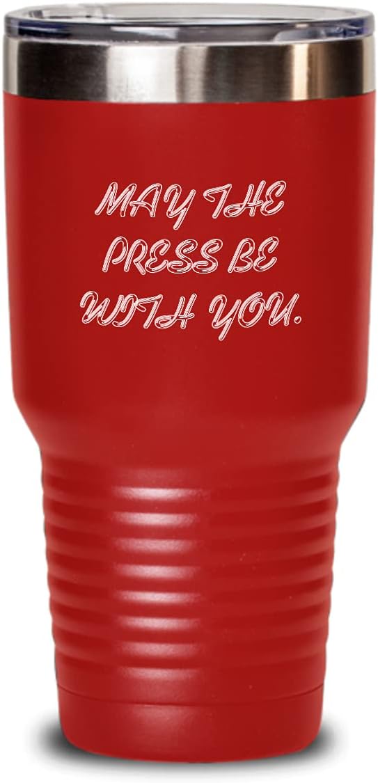 Public relations specialist Tumbler May the press be with you. Best Gift For Public relations specialist 30oz Red
