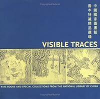 Visible Traces: Rare Books and Special Collections from The National Library of China 0964533715 Book Cover