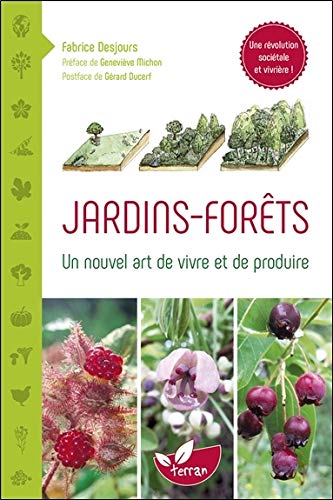 Télécharger Jardins - Forêts - Un nouvel art de vivre et de produire PDF Ebook En Ligne