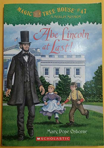 Abe Lincoln at Last! (Magic Tree House, Book #47) 054568949X Book Cover
