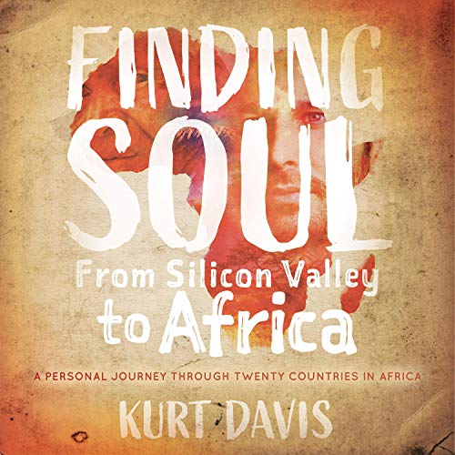 Finding Soul, from Silicon Valley to Africa by Kurt Davis episode artwork