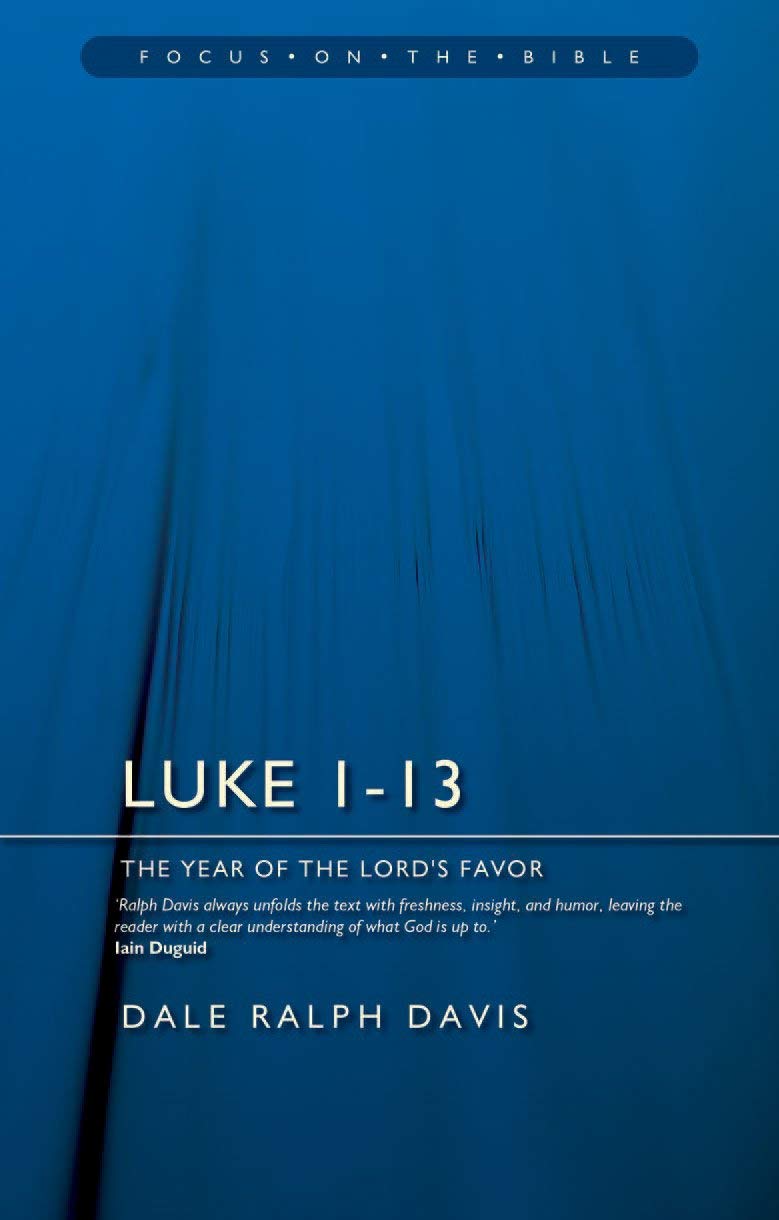 Luke 1–13: The Year of the Lord’s Favour by Dale Ralph Davis PAPERBACK