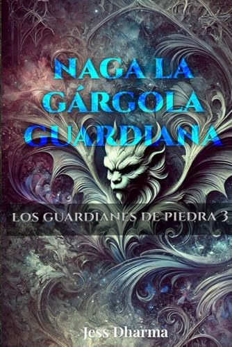 NAGA la gárgola guardiana (LOS GUARDIANES DE PIEDRA)