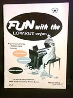 Fun with the LOWREY Organ B000ESW9FM Book Cover